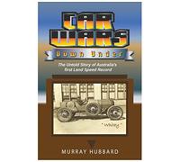 Car Wars Down Under: The Untold Story of Australia's First Land Speed Record