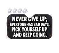 Car Window Covers Never Give Up. Everyone Has Bad Days. Pick Yourself Up And Keep Going. Car Windshield Sunshade Sun Cover For Car Windshield Sunshade(76x140cm)