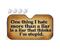 Car Window Covers One Thing I Hate More Than A Liar Is A Liar That Thinks I'M Stupid. Car Windshield Sunshade Car Window Covers Windshield Cover Sun Shade(76x140cm)