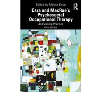 Cara and MacRae’s Psychosocial Occupational Therapy : An Evolving Practice