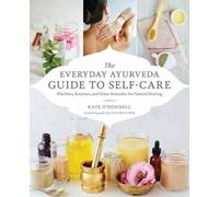Cara Brostrom Kate O'Donell The Everyday Ayurveda Guide to Self-Care (Paperback)