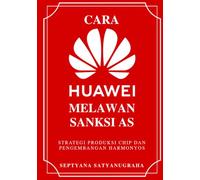 Cara Huawei Melawan Sanksi AS: Buku Cetak Bahasa Indonesia