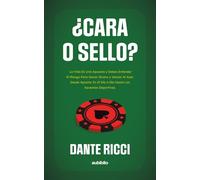 ¿Cara o Sello?: La vida es una apuesta y debes entender el riesgo para ganar dinero y vencer al azar. Desde apostar en el día a día hasta las apuestas deportivas