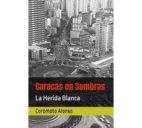 Caracas en Sombras: La Herida Blanca