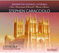 CARACCIOLO,STEPHEN - New American Choral Series: Stephen Caracciolo