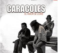 CARACOLES.- EL AMOR SE COME