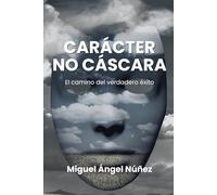 Carácter, no cáscara: El camino del verdadero éxito