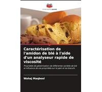Caractérisation de l'amidon de blé à l'aide d'un analyseur rapide de viscosité: Propriétés de gélatinisation de différentes variétés de blé et influence de ces propriétés sur le pain et les biscuits