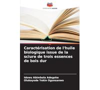 Caractérisation de l'huile biologique issue de la sciure de trois essences de bois dur