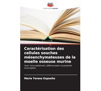 Caractérisation des cellules souches mésenchymateuses de la moelle osseuse murine: Auto-renouvellement, différenciation et potentiel tumorigène