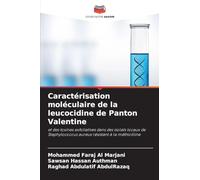 Caractérisation moléculaire de la leucocidine de Panton Valentine: et des toxines exfoliatives dans des isolats locaux de Staphylococcus aureus résistant à la méthicilline