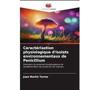 Caractérisation physiologique d'isolats environnementaux de Penicillium: Évaluation du potentiel biopathogène et de biodétérioration des isolats de l'air intérieur