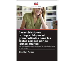 Caractéristiques orthographiques et grammaticales dans les textes rédigés par de jeunes adultes: Une analyse des travaux écrits dans les cursus de licence en alternance
