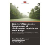 Caractéristiques socio-économiques et biophysiques du delta du Tana, Kenya: Renforcer la participation communautaire à la gestion des ressources naturelles
