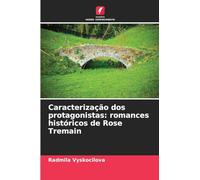 Caracterização dos protagonistas: romances históricos de Rose Tremain