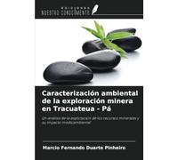 Caracterización ambiental de la exploración minera en Tracuateua - Pá: Un análisis de la explotación de los recursos minerales y su impacto medioambiental