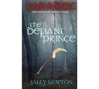 CARADOC, The Defiant Prince, book one of the Caradoc trilogy: 1 (CARADOC - the Caradoc trilogy)