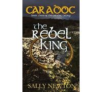Caradoc - The Rebel King: Book 3 of the Caradoc Trilogy