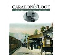 Caradon & Looe: The Canal, Railways and Mines