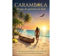 CARAMBOLA RIVAGE DE GUÉRISON EN INDE: Un thérapeute autochtone à la recherche de ses secrets cauchemardesques