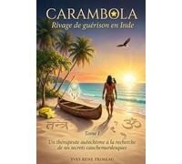 CARAMBOLA RIVAGE DE GUÉRISON EN INDE: Un thérapeute autochtone à la recherche de ses secrets cauchemardesques: 1