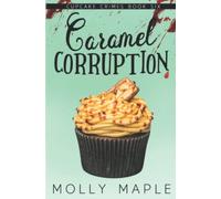 Caramel Corruption: A Small Town Cupcake Cozy Mystery: 6 (Cupcake Crimes Series)