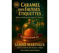 Caramel sous fausses étiquettes: Cosy mystery gourmand : Sous la cloche, la douceur ment; dans la lumière, le vrai caramel parle.: 2 (Le Parfum des indices)