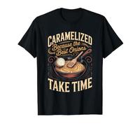 Caramelized Because the Best Onions Take Time Cooking Foodie Value Graphic T-Shirt