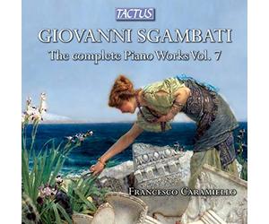 Caramiello:Libetta - Sgambati: Piano Works Vol. 7