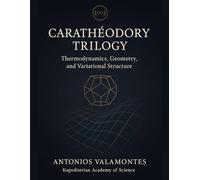 Carathéodory Trilogy: Thermodynamics, Geometry, and Variational Structure