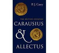 Carausius and Allectus: The British Usurpers