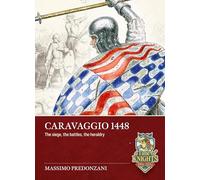 Caravaggio 1448: The siege, the battles, the heraldry (A Time of Knights 400 CE to 1453 CE)