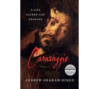 Caravaggio - A Life Sacred and Profane