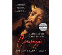 Caravaggio - A Life Sacred and Profane