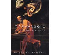 Caravaggio: A Passionate Life