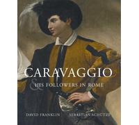 Caravaggio and His Circle in Rome (National Gallery of Canada)