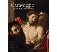 Caravaggio: The Ecce Homo Unveiled