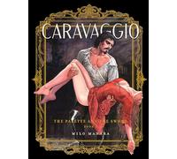 Caravaggio: The Palette and the Sword Vol. 1 (The Fantagraphics Milo Manara Signature Edition)
