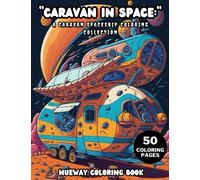 caravan coloring book for kids age 4-8: amazing caravan space adventure for kids teens and adult