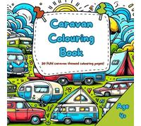 Caravan colouring book: 30 Different Designs With A Caravanning Theme To Colour In! Aged 4+ (UK Edition) (My Outdoor Holiday Colouring Book Collection)