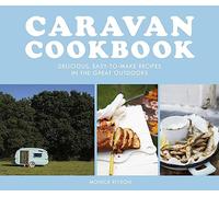 Caravan Cookbook: Delicious, easy-to-make recipes in the great outdoors