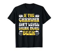 Caravan for Men Funny If The Caravan Isn't Level Drink Beer T-Shirt