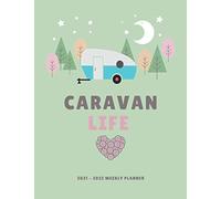 Caravan Life - Weekly Planner 2021 to 2022: 2 Year, 24 Month Weekly Monthly Planner Diary Organizer for Caravan Lover, Owner. January 2021 to December 2022 with Inspirational Quotes