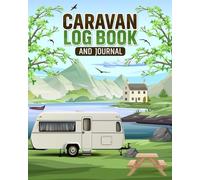 Caravan Log Book and Journal: Record memorable moments, activities and favourite places, rate campsite stopovers and plan future road trips. This ... a lovely gift for caravanning enthusiasts