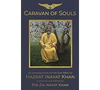 Caravan of Souls: An Introduction to the Sufi Path of Hazrat Inayat Khan
