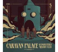 Caravan Palace - Gangbusters Melody Club [VINYL]