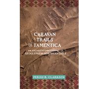 Caravan Trails of Tamentica : An Archaeoethnography of Geoglyphs in Northern Chile