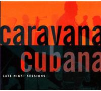 Caravana Cubana - Late Night Sessions