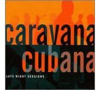 Caravana Cubana - Late Night Sessions