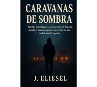 CARAVANAS DE SOMBRA: Thriller psicológico y conspirativo en España, donde el pasado regresa convertido en una red de miedo y poder (MADRE PATRIA)